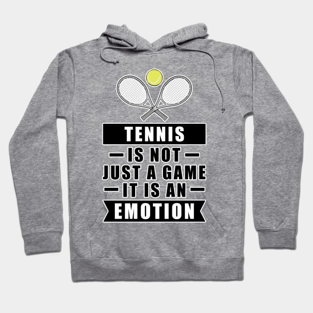 Tennis Is Not Just A Game, It Is An Emotion Hoodie by DesignWood-Sport